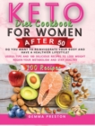 Image for Keto Diet Cookbook For Women After 50 : Do You Want to Reinvigorate Your Body and Have a Healthier Lifestyle? Useful Tips and 100 Delicious Recipes to Lose Weight Regain Your Metabolism and Stay Healt