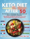 Image for Keto Diet Cookbook for Women After 50 : Complete Ketogenic Diet For Women Over 50: Useful Tips And 200 Delicious Recipes 31 Day Keto Meal Plans To Lose Weight, Reset Your Metabolism, And Stay Healthy
