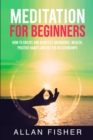 Image for Meditation for Beginners : How to Create and Manifest Abundance, Wealth, Positive Habits, and Better Relationships
