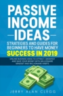 Image for Passive Income Ideas, Strategies and Guides for Beginners to Have Money Success in 2019 : Online Business Ideas to Attract, Manifest and Save Your Money with Millionaire Mindset and Millionaire Habits