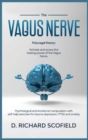 Image for The Vagus Nerve : Polyvagal Theory: Activated and access the healing power of the Vagus Nerve. Psychological and emotional manipulation with self-help exercises for trauma depression, PTSD and anxiety
