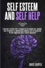 Image for Self Esteem and Self Help : Learn How to Decode People Personalities by Knowing Body Language, Dark Psychology and Manipulation Techniques Even to Recognizing the Most Dangerous Subtle Form of Narciss