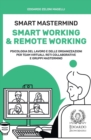 Image for Smart Mastermind : Smart Working &amp; Remote Working - Psicologia del Lavoro e delle Organizzazioni per Team Virtuali, Reti Collaborative e Gruppi Mastermind