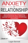 Image for Anxiety in Relationship : How to Eliminate the Fear of Abandonment, Overcome Narcissistic Abuse, Jealousy, and Insecurity. Learn how to Improve Love and Couple Communication