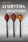 Image for Ayurveda For Beginners : Ayurvedic Principles and Practices to Optimize Your Health, Prevent Disease, and Live with Vitality