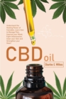 Image for CBD Oil : Understand the Healing Power of Cannabis, Learn how to Manage Pain, Improve your Mood, Fight Inflammation, Clear your Skin and Strengthen your Heart
