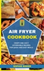 Image for Air Fryer Cookbook : Crispy and Juicy Affordable Recipes for Quick and Easy Meals