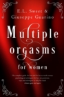 Image for Multiple Orgasms for Women : The Complete Guide for Him and for Her to Reach Ecstasy; Psychological Techniques for Her, Sex Positions, Toys and Techniques to Help Her Reach Climax Again and Again