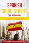 Image for Spanish Short Stories for Beginners : Learn Spanish in a Fast and Easy Way and Grow Your Vocabulary with 16 Captivating Short Stories