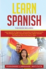 Image for Learn Spanish : 3 Books in 1: Learn Spanish for Beginners, Intermediate and Advanced users; The Ultimate guide to become fluent like a Native Speaker Starting from Zero in less than 21 days