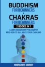 Image for Buddhism for Beginnners and Chakras for Beginnners : 2 Books in 1: Learn Buddhism Philosophy and how to Balance your Chakras
