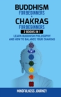 Image for Buddhism for Beginnners and Chakras for Beginnners : 2 Books in 1: Learn Buddhism Philosophy and how to Balance your Chakras