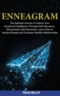 Image for Enneagram : The Spiritual Journey to Unlock Your Emotional Intelligence Through Self- Discovery, Discernment and Awareness. Learn How to Analyze People and Cultivate Healthy Relationships.
