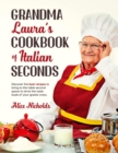 Image for Grandma Laura&#39;s Cookbook of Italian Seconds : Discover The Best Recipes To Bring To The Table Second Space To Drive The Taste Buds Of Your Guests Crazy.