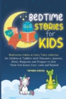 Image for Bedtime Stories for Kids : Meditation Fables and Fairy Tales Collection for Children and Toddlers with Dinosaurs, Unicorns, Aliens, Magicians and Dragons to Help Them Fall Asleep Fast, Calm and Relaxe