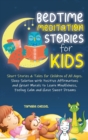 Image for Bedtime Meditation Stories for Kids : Short Stories and Tales for Children of All Ages. Sleep Solution with Positive Affirmations and Great Morals to Learn Mindfulness, Feeling Calm and Have Sweet Dre