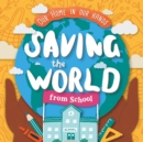 Image for Saving The World From School