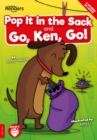 Image for Pop it in the Sack &amp; Go, Ken, Go!