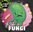 Image for Attack of the...foul fungi