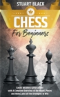 Image for Chess For Beginners : A Complete Overview of the Board, Pieces, Rules, and Strategies to Win