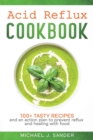 Image for Acid Reflux Cookbook : Tasty recipes and an action plan to prevent reflux and healing with food.