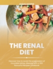 Image for The Renal Diet : Discover how to avoid the progression of incurable kidney disease, with a 300 flavourful Recipes Cookbook 30days meal plan included
