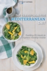 Image for The Transformative Mediterranean Diet : Cooking 50 Meals to Improve Healthy Habits