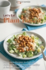 Image for Let&#39;s Eat Plant Based : Impressive Recipes to Convert Eating Habits by Preparing Healthy &amp; Recipes Based on Plants