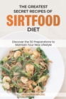 Image for The Greatest Secret Recipes of Sirtfood Diet