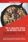 Image for Try a Healthy Style : Enjoy Flavourful Meals and Good Cooking Recipes Specialized for Diabetes Customers