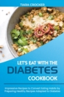 Image for Let&#39;s Eat with the Diabetes Cookbook : Impressive Recipes to Convert Eating Habits by Preparing Healthy Recipes Adapted to Diabetes