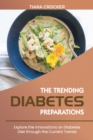 Image for The Trending Diabetes Preparations : Explore the Innovations on Diabetes Diet through the Current Trends