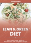 Image for Lean and Green Diet : Burn Fat, Kill Hunger and Enjoy Flavorful Meals with 600 Healthy Recipes 30-Day Meal Plan for a Lifelong Transformation