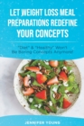 Image for Let Weight Loss Meal Preparations redefine your Concepts : Diet and Healthy Won&#39;t Be Boring Concepts Anymore!