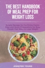 Image for The Best Handbook of Meal Prep for Weight Loss : Simple Recipes for the Entire Family. Easy and Quick Preparations for Busy People that Want to Lose Weight