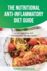 Image for The Nutritional Anti-Inflammatory Diet Guide : 50 Recipes that Will Improve your Whole Health