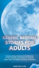 Image for Generic Bedtime Stories for Adults : Relaxing Sleep Stories and Mindfulness for Self-Healing. Everything You Need for stress relief and Sleep Peacefully at Bedtime
