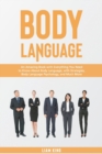 Image for Body Language : An Amazing Book with Everything You Need to Know About Body Language, with Strategies, Body Language Psychology, and Much More