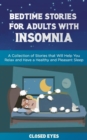 Image for Bedtime Stories for Adults with Insomnia : A Collection of Stories that Will Help You Relax and Have a Healthy and Pleasant Sleep