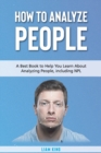 Image for How to Analyze People : A Book to Help You Learn About Analyzing People, including NPL