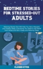 Image for Bedtime Stories for Stressed Out Adults : Relaxing Stories that Will Help You Get a Peaceful and Healthy Sleep. Everything You Need to Get Relief from Stress and Get a Deep and Relaxing Sleep