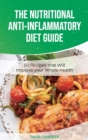 Image for The Nutritional Anti-Inflammatory Diet Guide : 50 Recipes that Will Improve your Whole Health