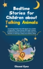 Image for Bedtime Stories for Children about Talking Animals : Surprising Stories that Will Spark Your Child&#39;s Imagination. These Stories Will Help Children Understand Nature and How to Take Care of It. Besides