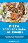 Image for Dieta Adecuada para los Rinones : 50 Recetas Faciles de Preparar para Mantener Unos Rinones Sanos - The Kidney Friendly Diet (Spanish Edition)