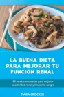 Image for La Buena Dieta para Mejorar Tu Funcion Renal