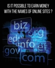 Image for Is It Possible to Earn Money with the Names of Online Sites?