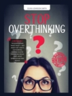 Image for Stop Overthinking : (2 BOOKS IN 1) This Book Contains &quot;Anxiety Relief&quot; + &quot;Anti Anxiety Diet&quot;. How To Stop Worrying, Eliminate Negative Thinking And Reduce Stress. Defeat Depression And Panic Attacks