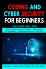 Image for Coding and Cyber Security for Beginners : This Book Includes: SQL Programming and Coding + SQL Coding for beginners + A Beginners Guide to Kali Linux