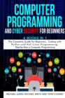 Image for Computer Programming and Cyber Security for Beginners : 4 BOOKS IN 1: The Complete Guide for Beginners, Coding whit Python and Kali Linux Programming, Step-by-Step in Computer Programming