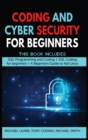 Image for Coding and Cyber Security for Beginners : This Book Includes: &quot;SQL Programming and Coding + SQL Coding for beginners + A Beginners Guide to Kali Linux &quot;